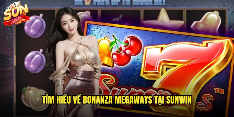 Bonanza Megaways Sunwin - Khám Phá Mỏ Vàng Với 117,649 Cách Thắng 2 Tìm hiểu về Bonanza Megaways tại Sunwin