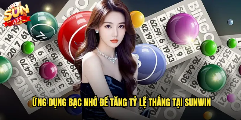 Bạc Nhớ Sunwin - Thuật Ngữ Quan Trọng Trong Xổ Số Miền Nam 3 Ứng dụng bạc nhớ để tăng tỷ lệ thắng tại Sunwin
