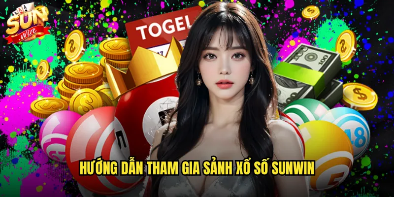 Sảnh Xổ Số Sunwin - Kho Trò Chơi Xổ Số Đa Dạng Nhất 3 Hướng dẫn tham gia sảnh xổ số Sunwin