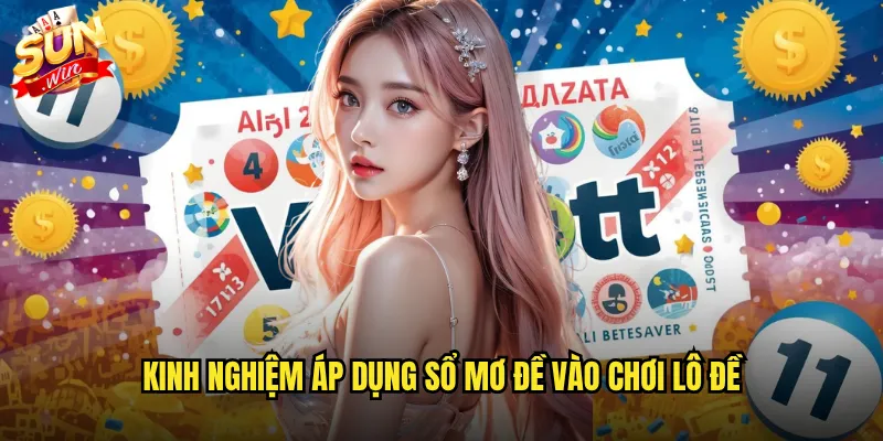 Sổ Mơ Đề Sunwin - Giải Mã Giấc Mơ Thành Con Số May Mắn 3 Kinh nghiệm áp dụng sổ mơ đề vào chơi lô đề