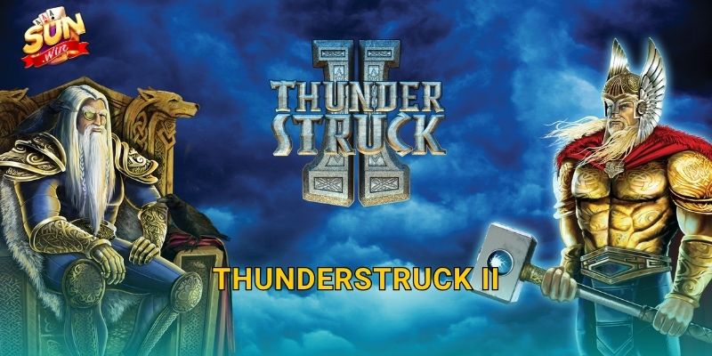 Thunderstruck II Sunwin – Sấm Sét Thần Thor Giáng Xuống Kho Vàng