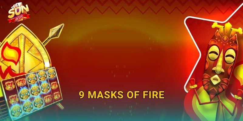 9 Masks of Fire Sunwin – Chín Mặt Nạ Lửa Thiêu Rụi Mọi Giới Hạn Thưởng 1 9 Masks of Fire Sunwin – Chín Mặt Nạ Lửa Thiêu Rụi Mọi Giới Hạn Thưởng