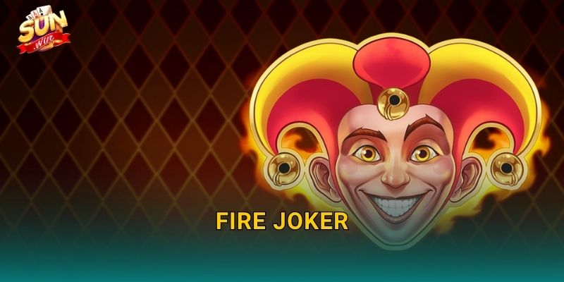 Fire Joker Sunwin – Gã Hề Lửa Bùng Cháy Thiêu Đốt Mọi Kỷ Lục Thưởng 7 Fire Joker Sunwin – Gã Hề Lửa Bùng Cháy Thiêu Đốt Mọi Kỷ Lục Thưởng