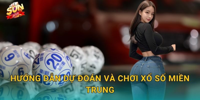 Hướng Dẫn Dự Đoán Và Chơi Xổ Số Miền Trung