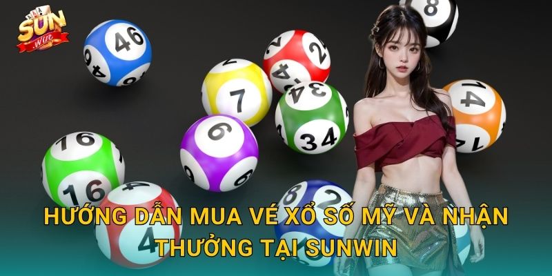 Hướng Dẫn Mua Vé Xổ Số Mỹ Và Nhận Thưởng Tại Sunwin