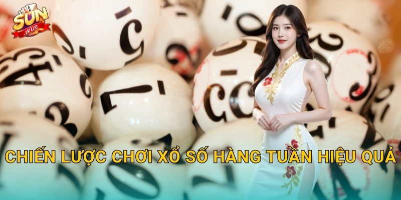 Xổ Số Hàng Tuần Sunwin – Chờ Đón Khoảnh Khắc Đổi Đời Mỗi Tuần 3 Chiến Lược Chơi Xổ Số Hàng Tuần Hiệu Quả