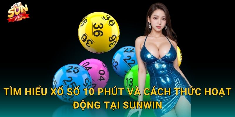 Xổ Số 10 Phút Sunwin – Mười Phút Hồi Hộp, Triệu Phần Thưởng Chờ Đón 2 Tìm Hiểu Xổ Số 10 Phút Và Cách Thức Hoạt Động Tại Sunwin